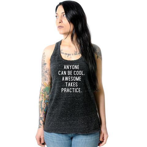Anyone can be cool, but awesome takes practice Black Gray Cosmic Twist Back Tank Top